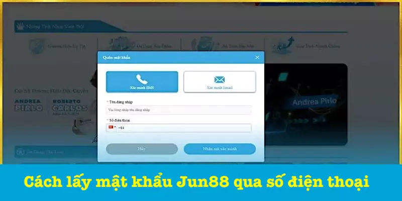 Mật Khẩu Jun88 - Hướng Dẫn Cách Lấy Lại Chi Tiết Và Chuẩn Xác 2 Lấy mật khẩu Jun88 bằng số điện thoại
